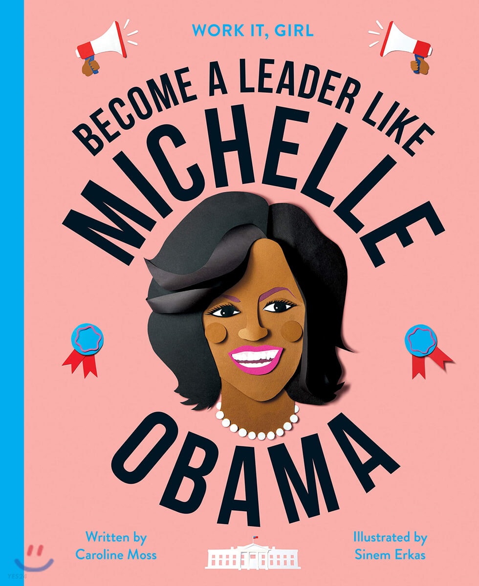 The Work It, Girl: Michelle Obama (Become a leader like)