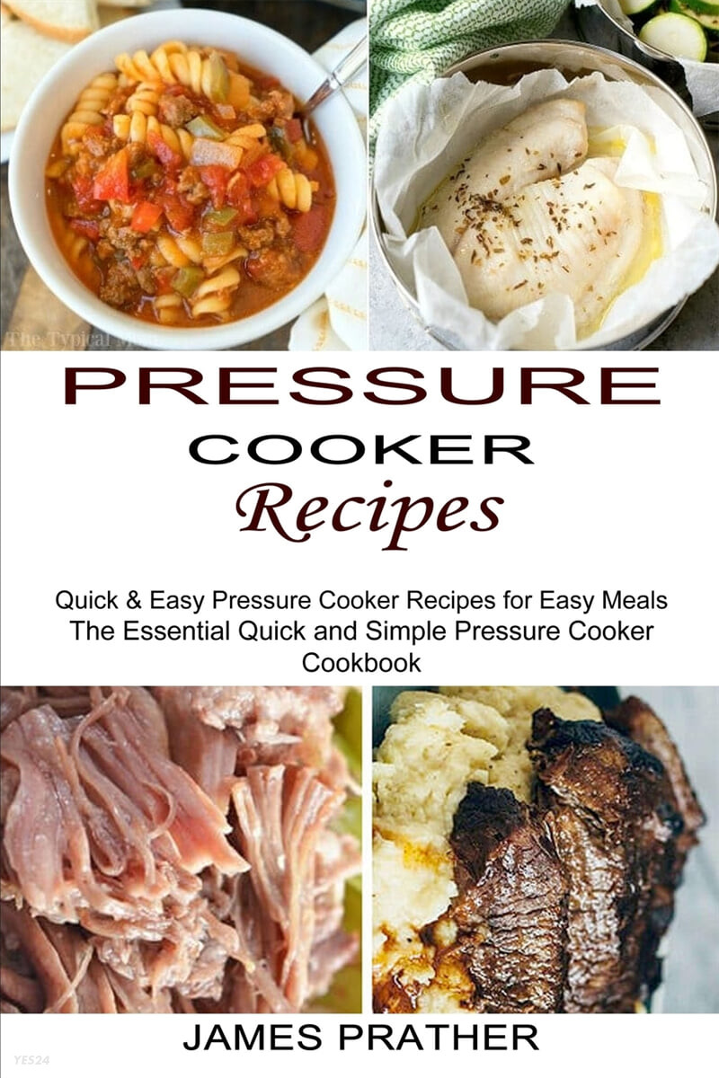 Pressure Cooker Recipes (Quick & Easy Pressure Cooker Recipes for Easy Meals (The Essential Quick and Simple Pressure Cooker Cookbook))