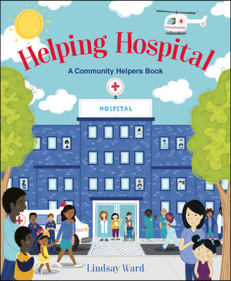 Helping hospital : a community helpers book