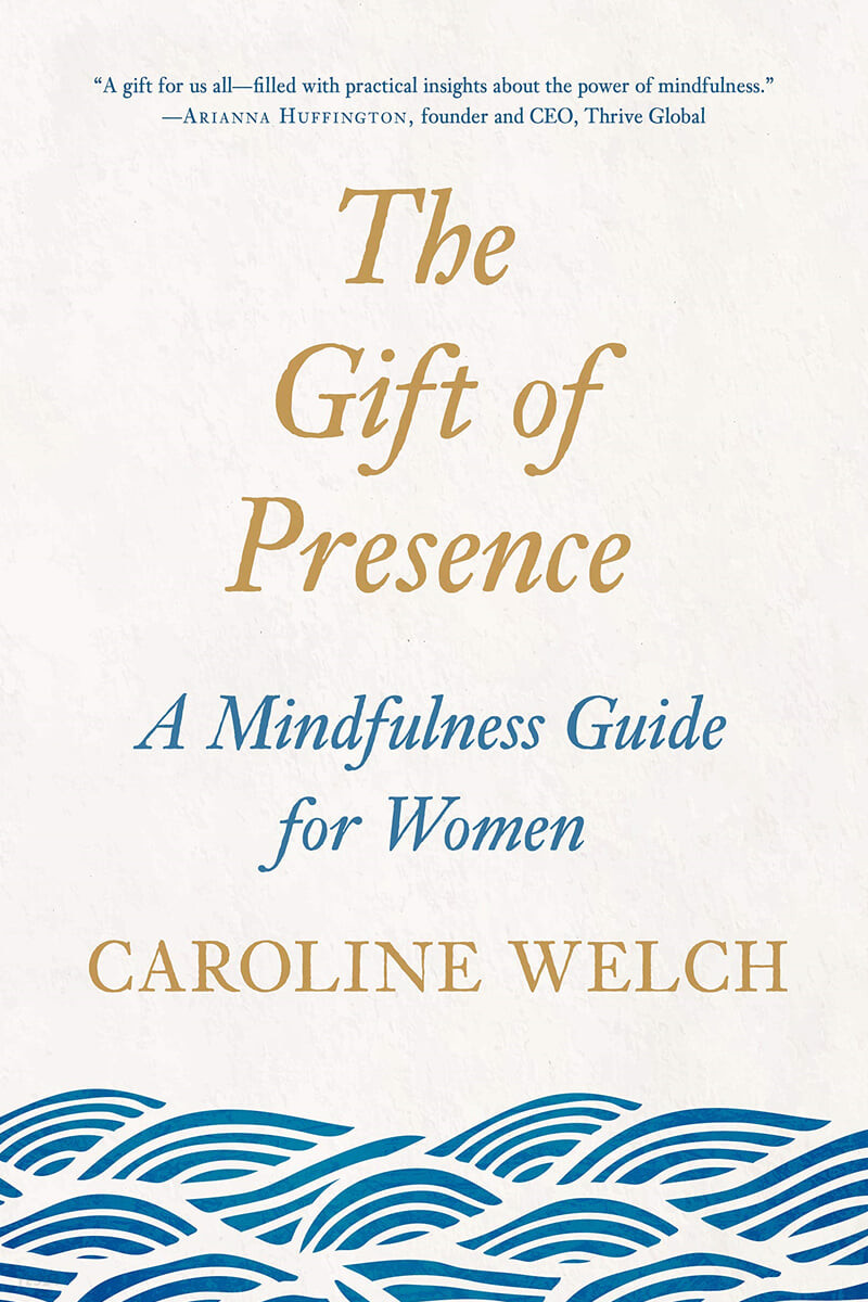 (The)gift of presence : a mindfulness guide for women 