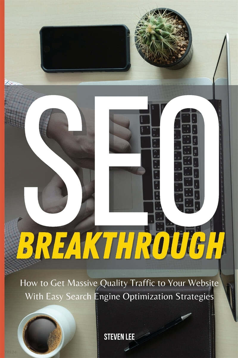 SEO Breakthrough (How to Get Massive Quality Traffic to Your Website With Easy Search Engine Optimization Strategies)