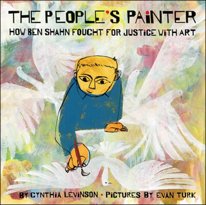 (The)peoples painter : how Ben Shahn fought for justice with art