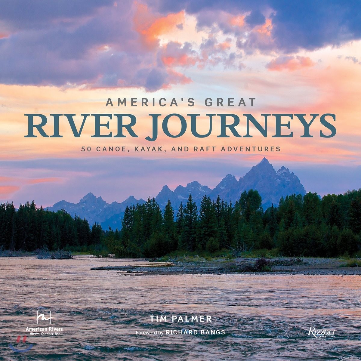 America’s Great River Journeys (50 Canoe, Kayak, and Raft Adventures)
