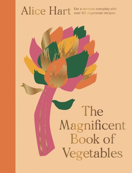 The Magnificent Book of Vegetables (How to eat a rainbow every day)