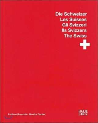 Die Schweizer : Les Suisses Gli Svizzeri Ils Svizzers The Swiss