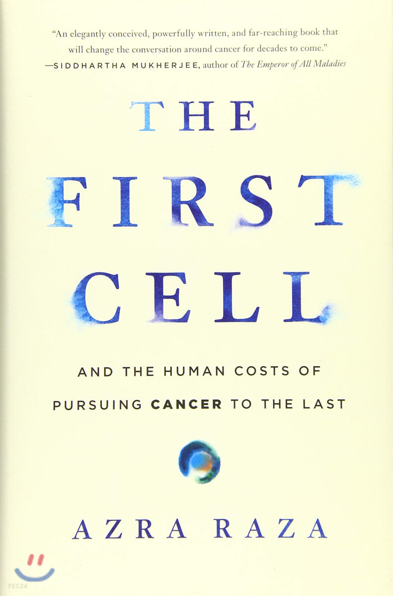 (The)First cell: and the human costs of pursuing cancer to the last