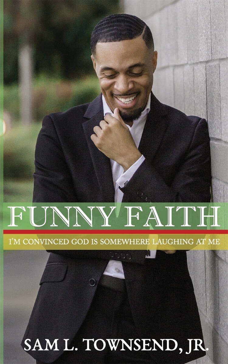 FUNNY FAITH (I’m Convinced God is Somewhere Laughing at Me)