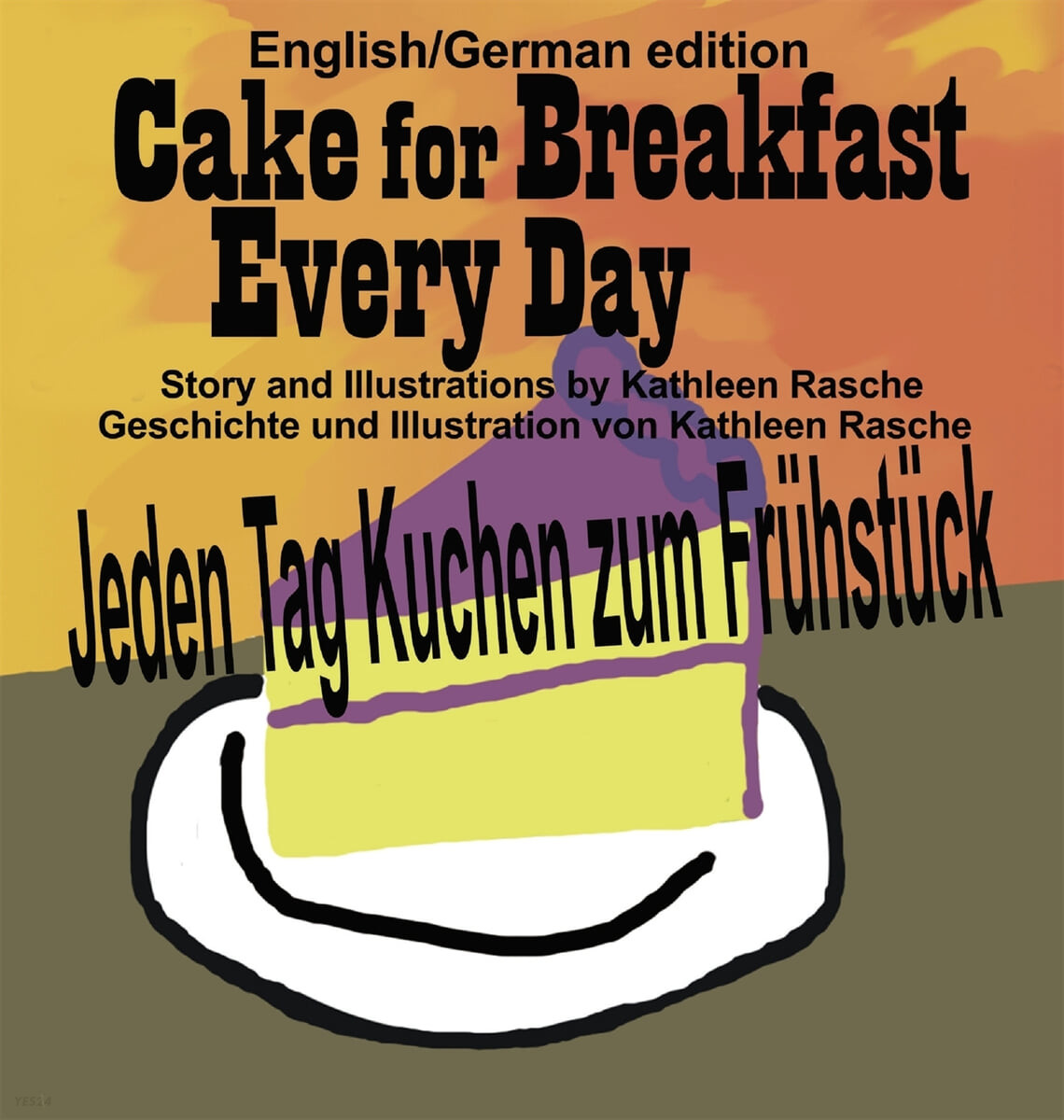 Cake for Breakfast Every Day - English/German edition