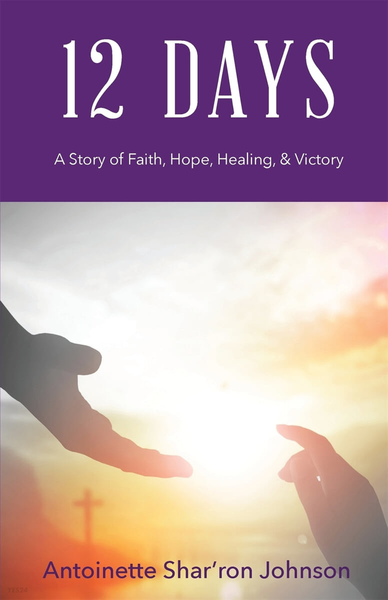12 Days (A Story of Faith, Hope, Healing and Victory)