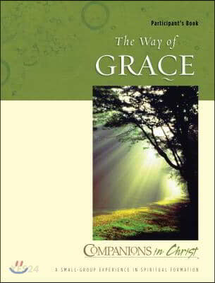 The way of grace : participant's book : by John Indermark