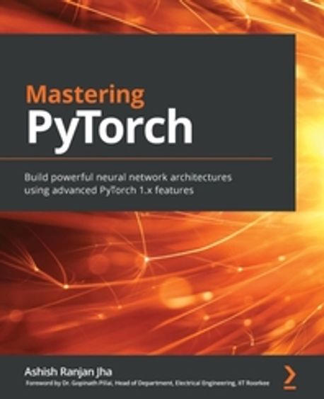 Mastering PyTorch(Paperback) (Build powerful neural network architectures using advanced PyTorch 1.x features)