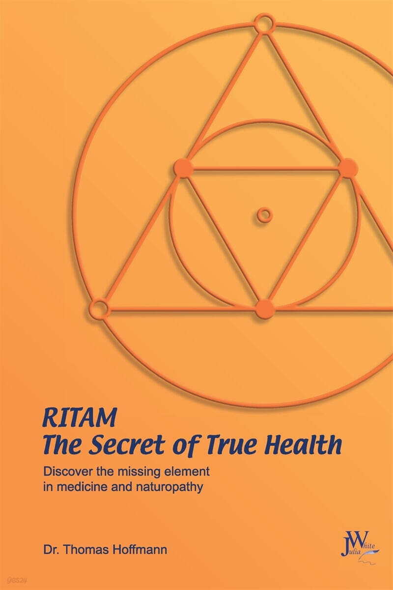Ritam - The Secret of True Health (Discover the missing element in medicine and naturopathy)