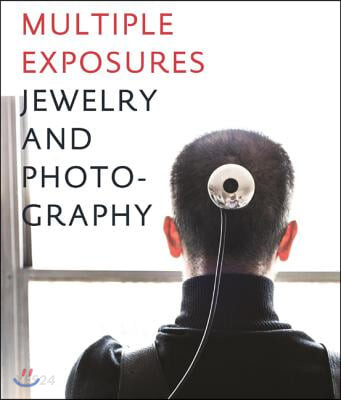 Multiple Exposures: Jewelry and Photography (Jewelry and Photography)