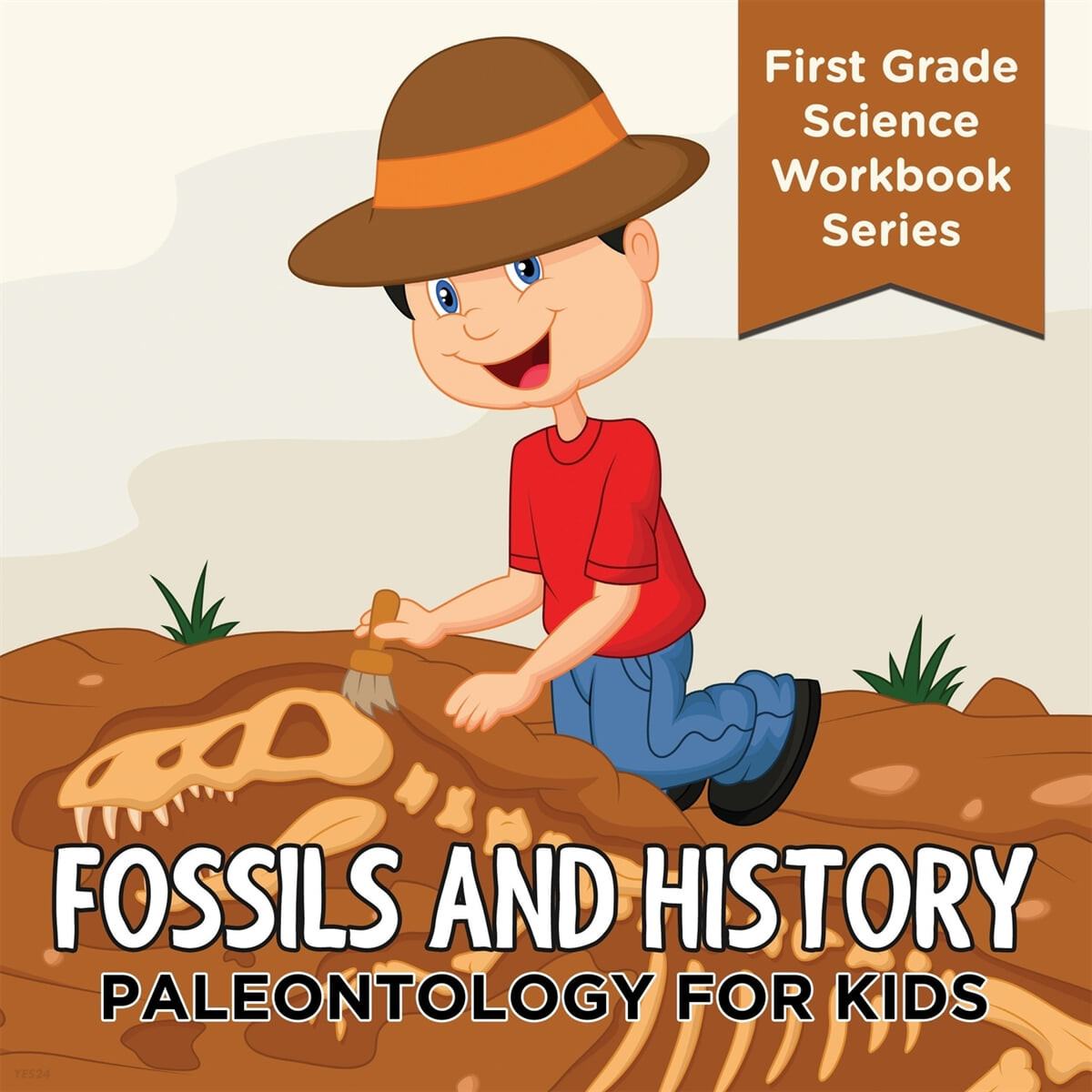 Fossils And History (Paleontology for Kids (First Grade Science Workbook Series))