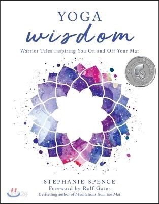 Yoga Wisdom: Warrior Tales Inspiring You on and Off Your Mat (Warrior Tales Inspiring You on and Off Your Mat)