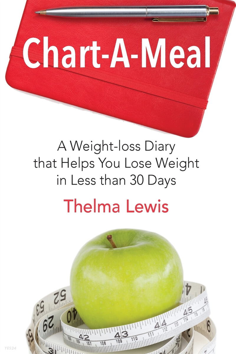 Chart-A-Meal (A Weight-loss Diary that Helps You Lose Weight in Less than 30 Days)