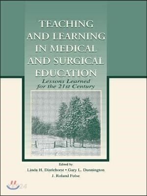 Teaching and Learning in Medical and Surgical Education: Lessons Learned for the 21st Century (Lessons Learned for the 21st Century)