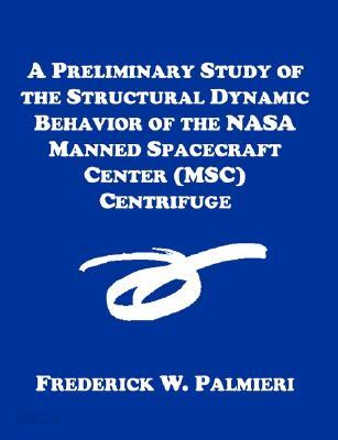 A Preliminary Study of the Structural Dynamic Behavior of the NASA Manned Spacecraft Center (Msc) Centrifuge