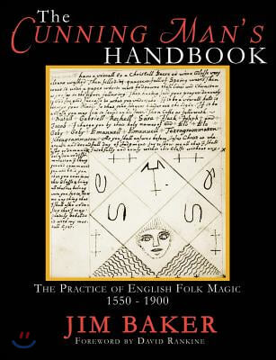 The Cunning Man’s Handbook: The Practice of English Folk Magic, 1550-1900 (The Practice of English Folk Magic 1550-1900)