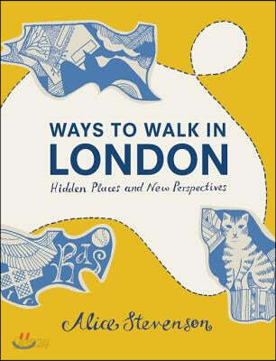 Ways To Walk In London (Hidden Places and New Perspectives)