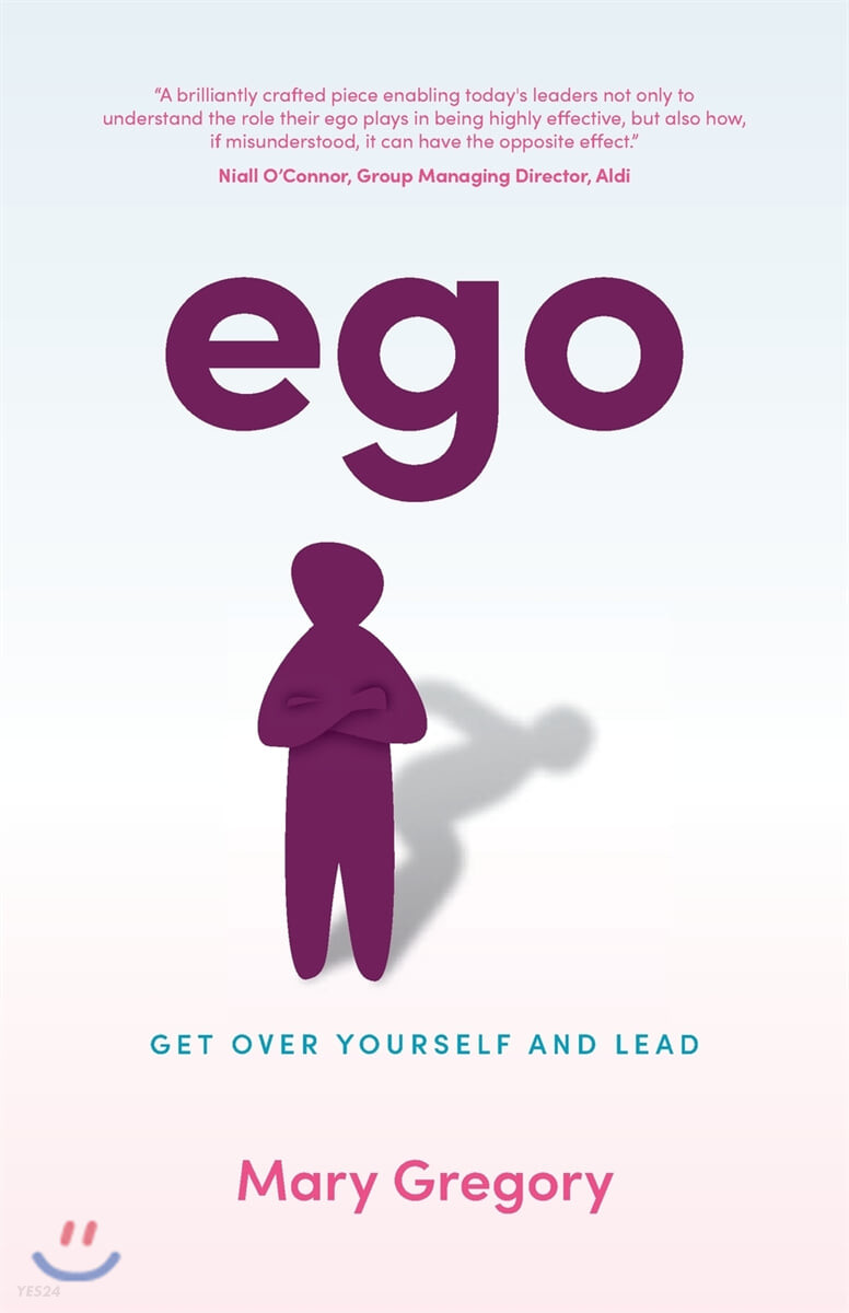 Ego: Get over yourself and lead