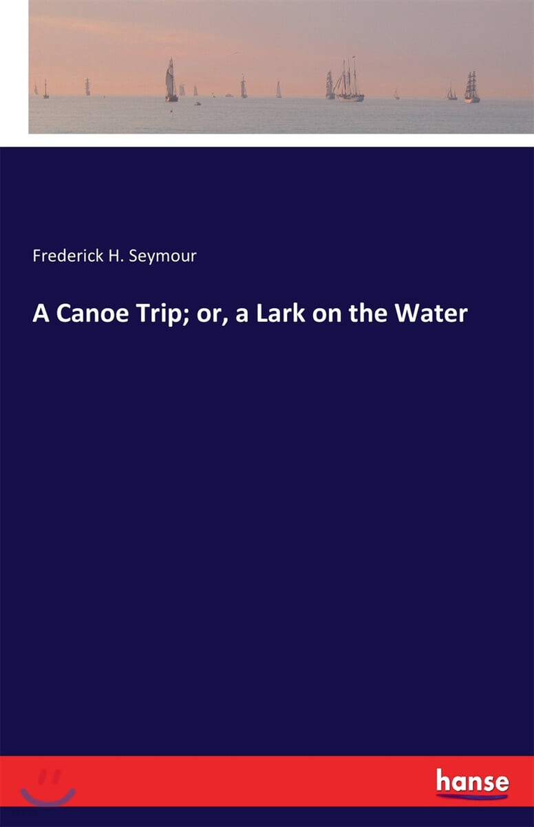 A Canoe Trip; Or, a Lark on the Water