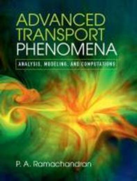 Advanced Transport Phenomena (Analysis, Modeling, and Computations)