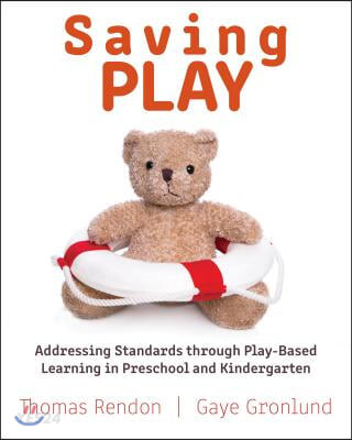 Saving play  : addressing standards through play-based learning in preschool and kindergar...