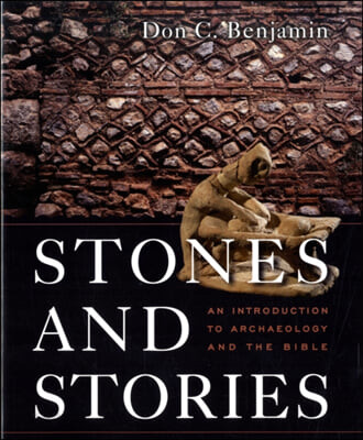 Stones and Stories : An Introduction to Archaeology and the Bible