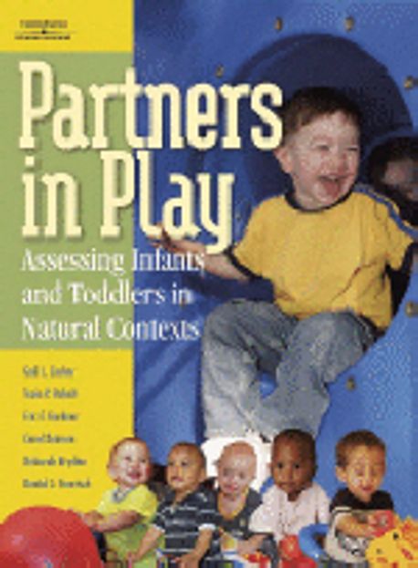 Partners in play  : assessing infants and toddlers in natural contexts
