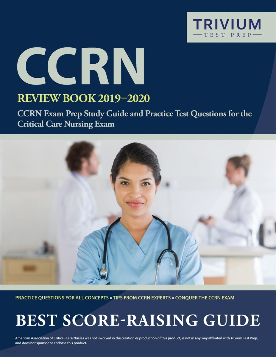 CCRN Review Book 2019-2020: CCRN Exam Prep Study Guide and Practice Test Questions for the Critical Care Nursing Exam