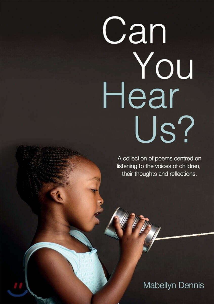 Can You Hear Us? (A collection of poems centred on listening to the voices of children, their thoughts and reflections)