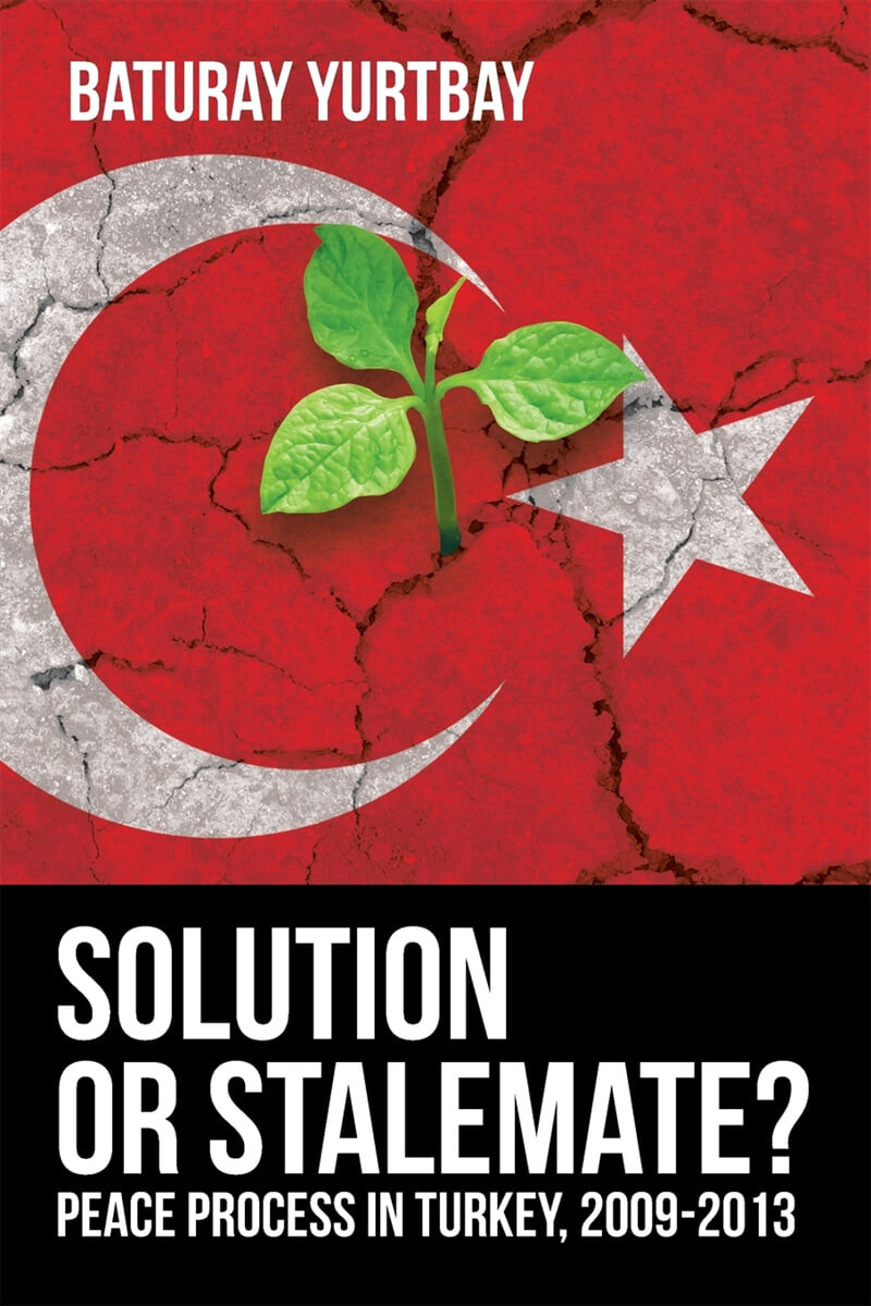 Solution or Stalemate? (Peace Process in Turkey, 2009-2013)