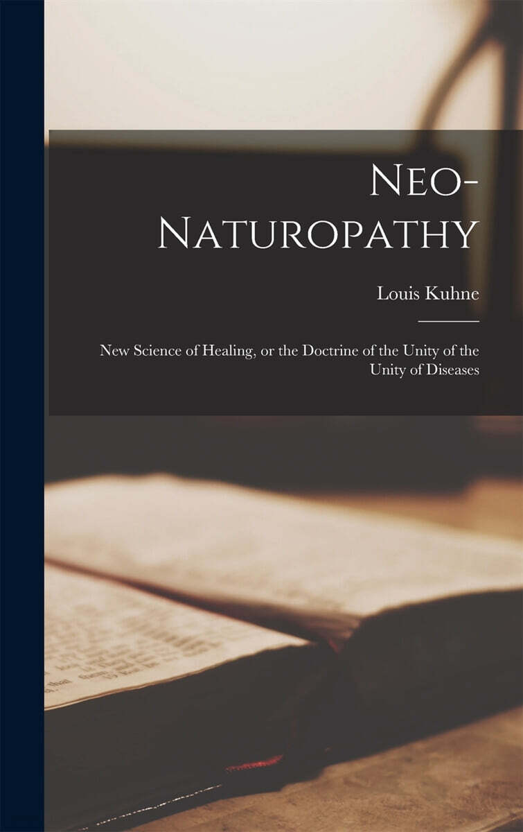 Neo-naturopathy: New Science of Healing, or the Doctrine of the Unity of the Unity of Diseases