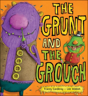 (The)Grunt and the grouch 