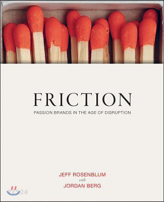 Friction (Passion Brands in the Age of Disruption)
