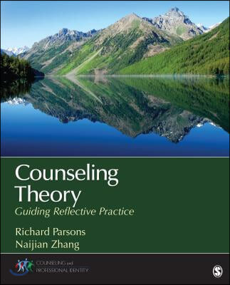 Counseling theory : guiding reflective practice / [edited by] Richard D. Parsons, West Che...