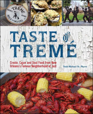 Taste of Treme: Creole, Cajun, and Soul Food from New Orleans’ Famous Neighborhood of Jazz (Repackage)