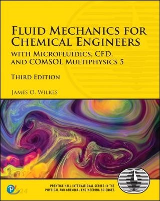 Fluid Mechanics for Chemical Engineers (with Microfluidics, CFD, and COMSOL Multiphysics 5)