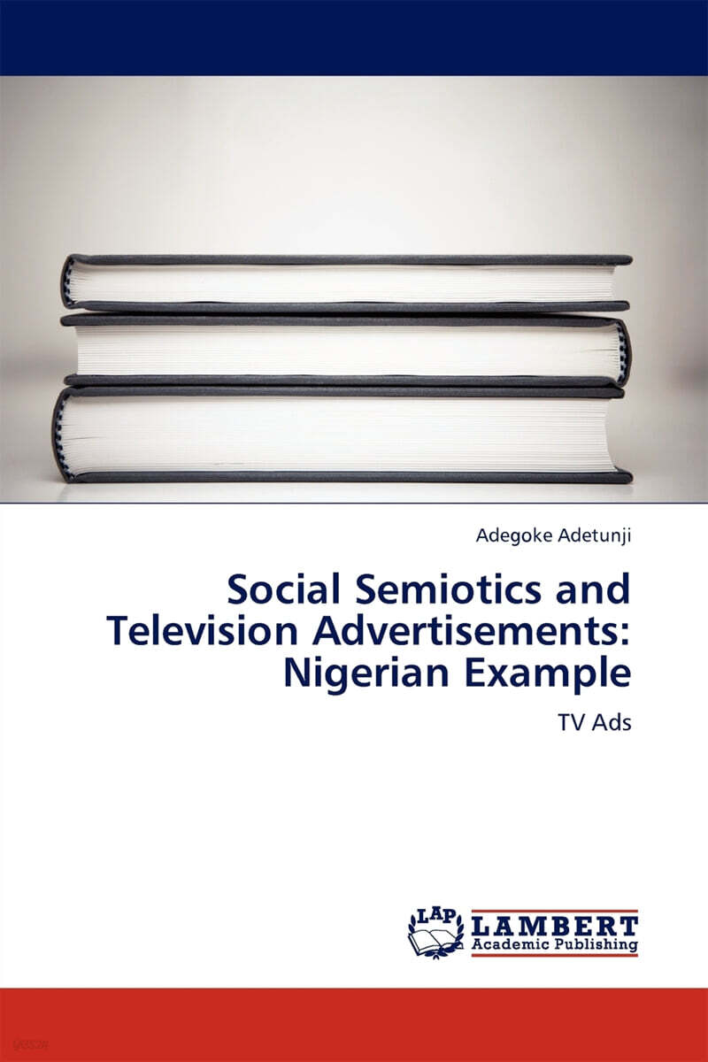 Social Semiotics and Television Advertisements (Nigerian Example)