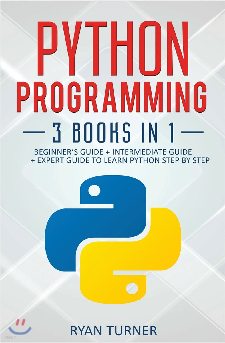 Python Programming: 3 books in 1 - Ultimate Beginner’s, Intermediate & Advanced Guide to Learn Python Step by Step