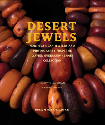 Desert Jewels (North African Jewelry and Photography from the Xavier Guerrand-Herm? Collection)