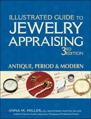 Illustrated Guide to Jewelry Appraising (3rd Edition): Antique, Period & Modern (Antique, Period, and Modern)