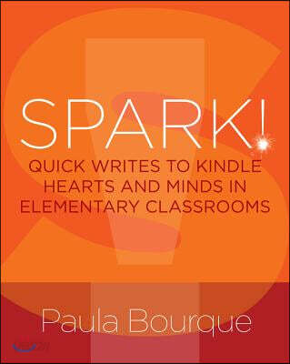 SPARK! (Quick Writes to Kindle Hearts and Minds in Elementary Classrooms)