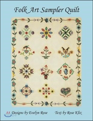 Folk Art Sampler Quilt: : Designs by Evelyn Rose (: Designs By Evelyn Rose)