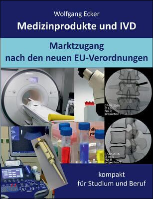 Medizinprodukte und IVD: Marktzugang nach den neuen EU-Verordnungen - kompakt f?r Studium und Beruf