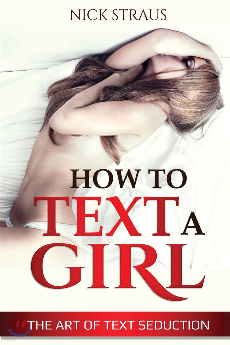How to Text a Girl: The Art of Text Seduction