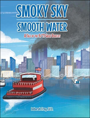 Smoky Sky Smooth Water (A Tale of the 9/11 Great Boatlift)