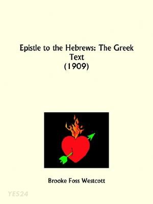 Epistle to the Hebrews: the Greek Text (1909) (The Greek Text)