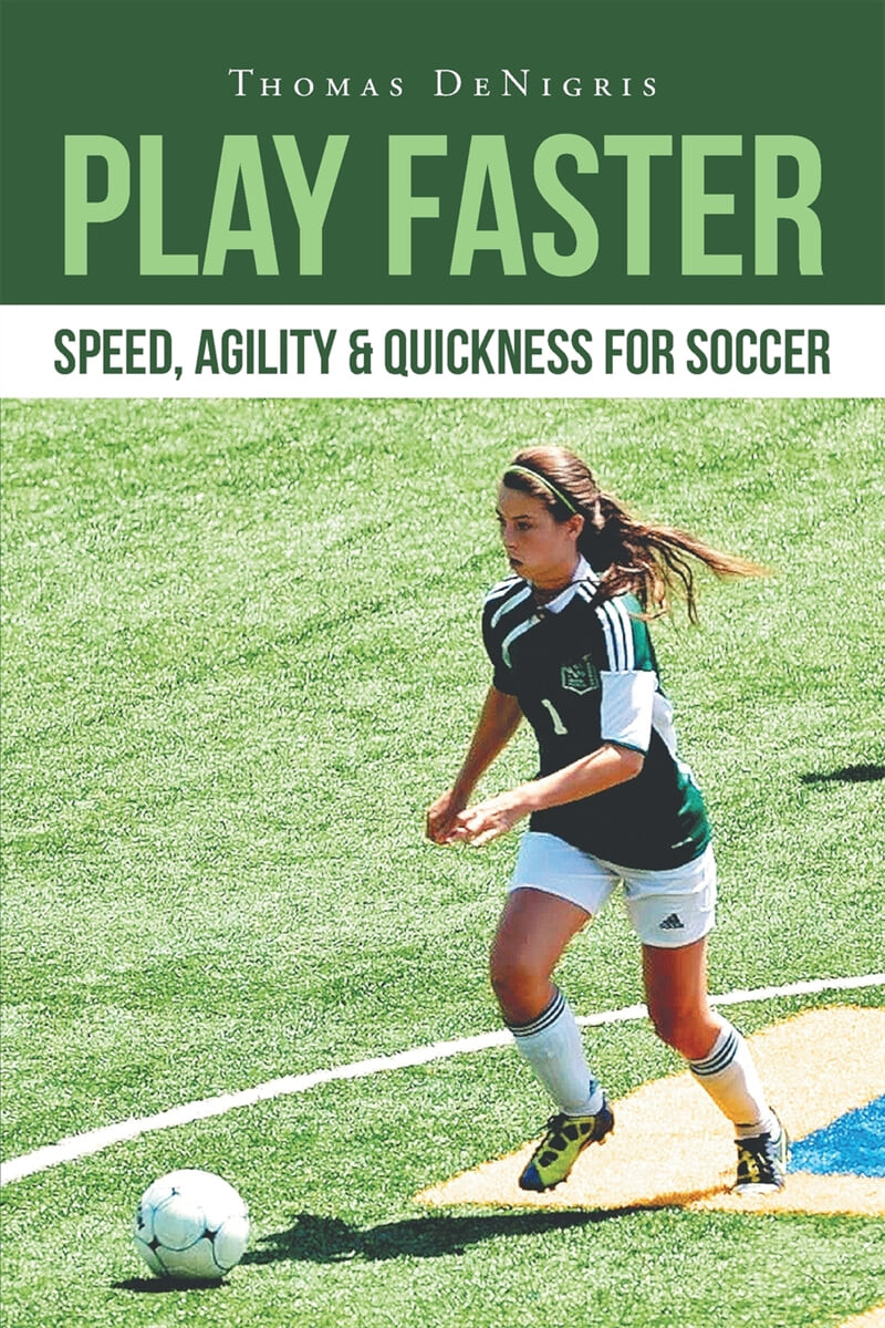 Play Faster (Speed, Agility & Quickness for Soccer)